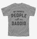 My Favorite People Call Me Daddio  Youth Tee