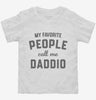 My Favorite People Call Me Daddio Toddler Shirt 666x695.jpg?v=1700382997
