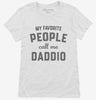 My Favorite People Call Me Daddio Womens Shirt 666x695.jpg?v=1700382997