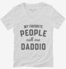 My Favorite People Call Me Daddio Womens Vneck Shirt 666x695.jpg?v=1700382997