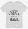 My Favorite People Call Me Mama Womens Vneck Shirt 666x695.jpg?v=1700382474