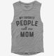 My Favorite People Call Me Mom  Womens Muscle Tank