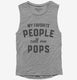 My Favorite People Call Me Pops  Womens Muscle Tank