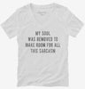 My Soul Was Removed To Make Room For All This Sarcasm Womens Vneck Shirt E2256ead-ac61-44fd-ad2a-8d86a18942eb 666x695.jpg?v=1700599206