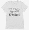 My Squad Calls Me Mama Womens Shirt 666x695.jpg?v=1700381596