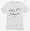 My Yall Is Authentic Shirt 666x695.jpg?v=1700368667