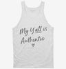 My Yall Is Authentic Tanktop 666x695.jpg?v=1700368667