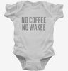 No Coffee No Wakee Infant Bodysuit 666x695.jpg?v=1700514225