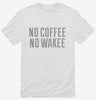 No Coffee No Wakee Shirt 666x695.jpg?v=1700514224
