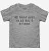Not Tonight Ladies Im Just Here To Get Drunk Toddler Tshirt 2b8187dc-0447-417d-95e6-eac7a4644683 666x695.jpg?v=1700586354