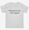 Pick Flowers Not Fights Hippie Toddler Shirt 666x695.jpg?v=1700393136