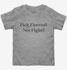 Pick Flowers Not Fights Hippie Toddler