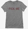 Pick Me Womens Tshirt 2eb8f9db-12ec-4b2b-b702-ab4c6faa909b 666x695.jpg?v=1700596847