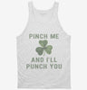 Pinch Me And Ill Punch You St Patricks Day Tanktop 03fed23b-8468-4efb-8d88-69534442327e 666x695.jpg?v=1700596696