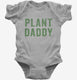 Plant Daddy Vegan Vegetarian Dad  Infant Bodysuit