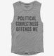 Political Correctness Offends Me  Womens Muscle Tank