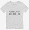 Politically Incorrect Womens Vneck Shirt 3f701e00-a865-40bf-af1f-75ef3f94dfb0 666x695.jpg?v=1700596057