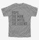 Pops The Man The Myth The Legend  Youth Tee