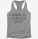Running Late Is Exercise Right  Womens Racerback Tank