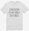 Sarcasm Is My Only Defense Shirt 666x695.jpg?v=1700478566