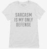 Sarcasm Is My Only Defense Womens Shirt 666x695.jpg?v=1700478566