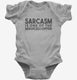 Sarcasm Is One Of The Services I Offer  Infant Bodysuit