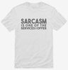 Sarcasm Is One Of The Services I Offer Shirt 666x695.jpg?v=1700451785