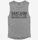 Sarcasm Is One Of The Services I Offer  Womens Muscle Tank