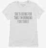 Shes Eating For Two Im Drinking For Three Womens Shirt 666x695.jpg?v=1700525539