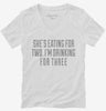 Shes Eating For Two Im Drinking For Three Womens Vneck Shirt 666x695.jpg?v=1700525539