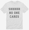 Shhh No One Cares Shirt 666x695.jpg?v=1700368456
