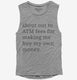 Shout Out to ATM Fees for Making Me Buy My Own Money  Womens Muscle Tank