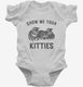 Show Me Your Kitties  Infant Bodysuit