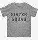 Sister Squad  Toddler Tee