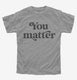 Social Worker School Counselor You Matter  Youth Tee