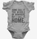 Some Call It The Middle Of Nowhere. But I Call It Home.  Infant Bodysuit
