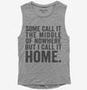 Some Call It The Middle Of Nowhere But I Call It Home Womens Muscle Tank Top 666x695.jpg?v=1700406715