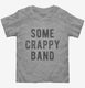 Some Crappy Band  Toddler Tee