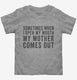 Sometimes When I Open My Mouth My Mother Comes Out  Toddler Tee