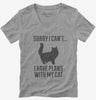 Sorry I Cant I Have Plans With My Cat Womens Vneck