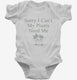 Sorry I Can't My Plants Need Me  Infant Bodysuit