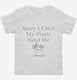 Sorry I Can't My Plants Need Me  Toddler Tee