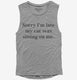 Sorry I'm Late My Cat Was Sitting On Me  Womens Muscle Tank