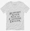 Support Your Local Caffeine Dealer Womens Vneck Shirt 666x695.jpg?v=1700380646
