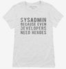 Sysadmin Because Even Developers Need Heroes Womens Shirt C8d2e790-7ee6-43bc-9481-888197c2f36e 666x695.jpg?v=1700591915