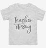 Teacher Strong Toddler Shirt 666x695.jpg?v=1700361064