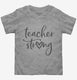 Teacher Strong  Toddler Tee