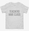 Teachers Have Class Toddler Shirt 666x695.jpg?v=1700524327