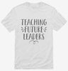 Teaching Future Leaders Teacher Gift Shirt 666x695.jpg?v=1700380481