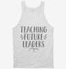Teaching Future Leaders Teacher Gift Tanktop 666x695.jpg?v=1700380481